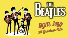 BGM The Beatles in JAZZ 30  Greatest Hits - Relaxing Guitar Music for Studying, Working, Running - Videoclip.bg