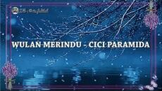 CICI PARAMIDA - WULAN MERINDU 'LIRIK' - Videoclip.bg