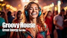 Groovy House in Great Energy - DJ Set Mix - Videoclip.bg