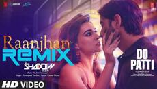 Raanjhan (Remix): Kriti Sanon, Shaheer S | Parampara Tandon | Sachet-Parampara | Dj Shadow Dubai - Videoclip.bg