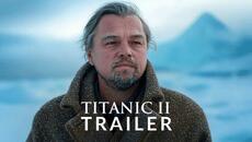 Titanic 2 (2025) - First Trailer | Leonardo DiCaprio, Kate Winslet | Concept Version - Videoclip.bg