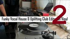 Funky Vocal House & Uplifting Club Edits  2024 mix on Vinyl | 2 - Videoclip.bg