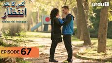 Kiska Hai Intezaar | Episode 67 | Turkish Drama | Waiting for the Sun | 23 October 2025 - Videoclip.bg