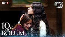 Taşacak Bu Deniz 10. Bölüm @trt1 - Videoclip.bg